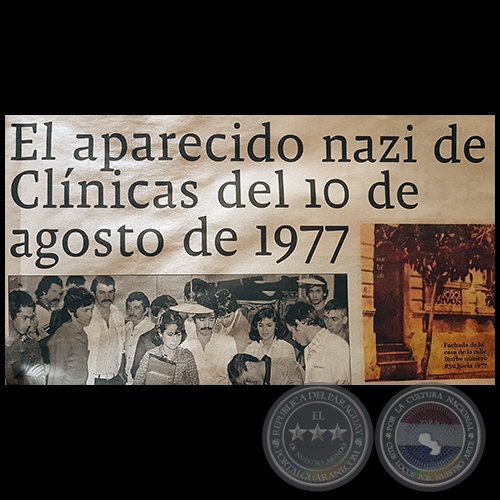 EL APARECIDO NAZI DE CLNICAS DEL 10 DE AGOSTO DE 1977 - Por CRISTINO BOGADO - Domingo, 18 de Marzo de 2018
